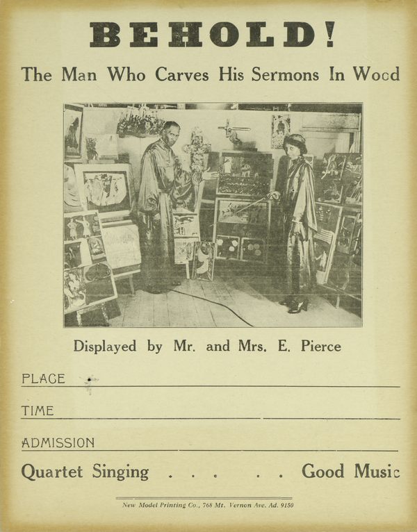 A black couple posed among wood carvings stares out at the viewer from a photo printed on a broadside. The sheet reads, "BEHOLD! The Man Who Carves His Sermons in Wood. Displayed by Mr. and Mrs. E. Pierce." "Quartet Singing... Good Music" are advertised.